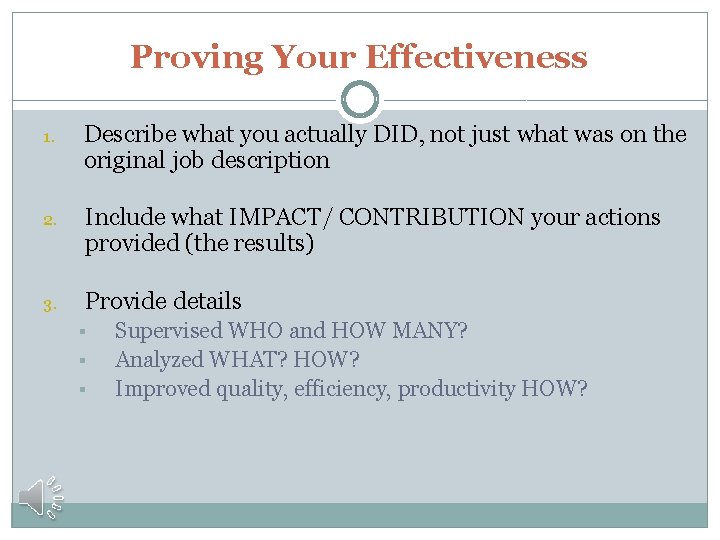 Proving Your Effectiveness 1. Describe what you actually DID, not just what was on
