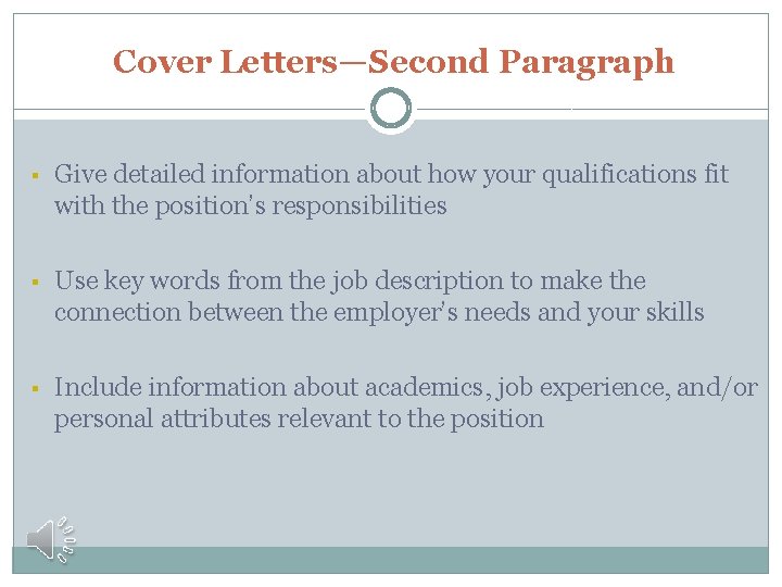 Cover Letters—Second Paragraph § Give detailed information about how your qualifications fit with the