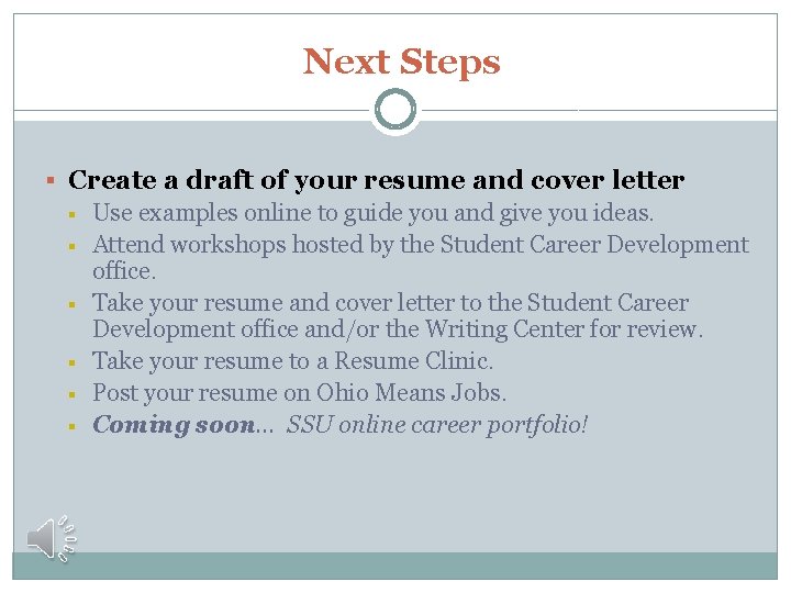 Next Steps § Create a draft of your resume and cover letter § §