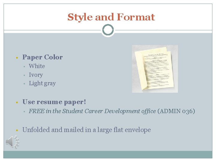 Style and Format § Paper Color § § Use resume paper! § § White