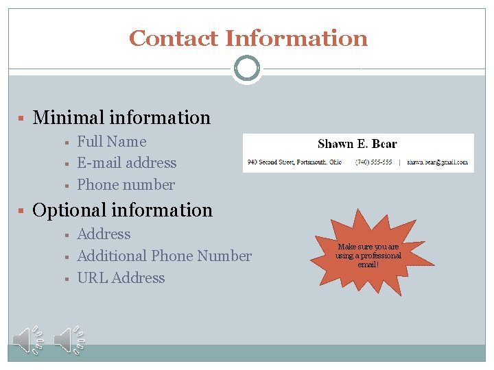 Contact Information § Minimal information § § § Full Name E-mail address Phone number
