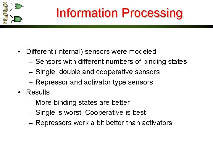 Information Processing • Different (internal) sensors were modeled – Sensors with different numbers of