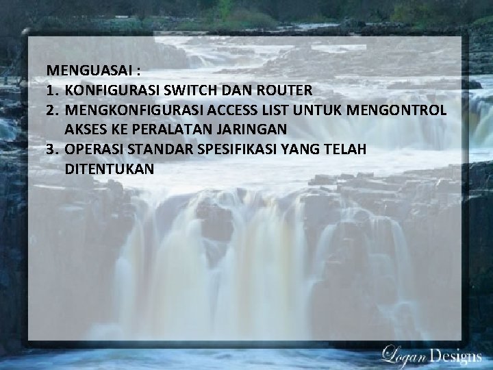 MENGUASAI : 1. KONFIGURASI SWITCH DAN ROUTER 2. MENGKONFIGURASI ACCESS LIST UNTUK MENGONTROL AKSES