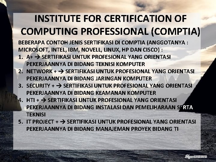 INSTITUTE FOR CERTIFICATION OF COMPUTING PROFESSIONAL (COMPTIA) BEBERAPA CONTOH JENIS SERTIFIKASI DI COMPTIA (ANGGOTANYA