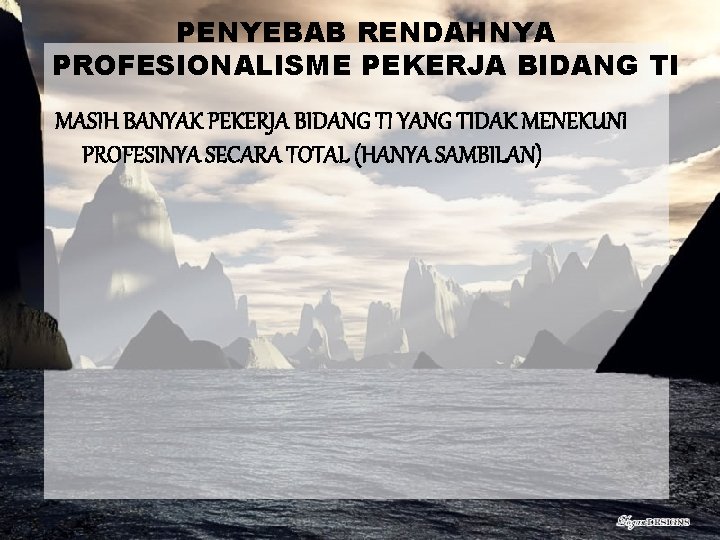 PENYEBAB RENDAHNYA PROFESIONALISME PEKERJA BIDANG TI MASIH BANYAK PEKERJA BIDANG TI YANG TIDAK MENEKUNI