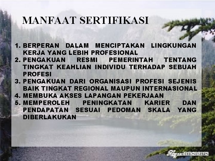 MANFAAT SERTIFIKASI 1. BERPERAN DALAM MENCIPTAKAN LINGKUNGAN KERJA YANG LEBIH PROFESIONAL 2. PENGAKUAN RESMI