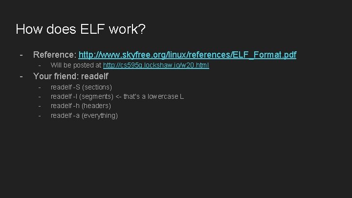 How does ELF work? - Reference: http: //www. skyfree. org/linux/references/ELF_Format. pdf - - Will