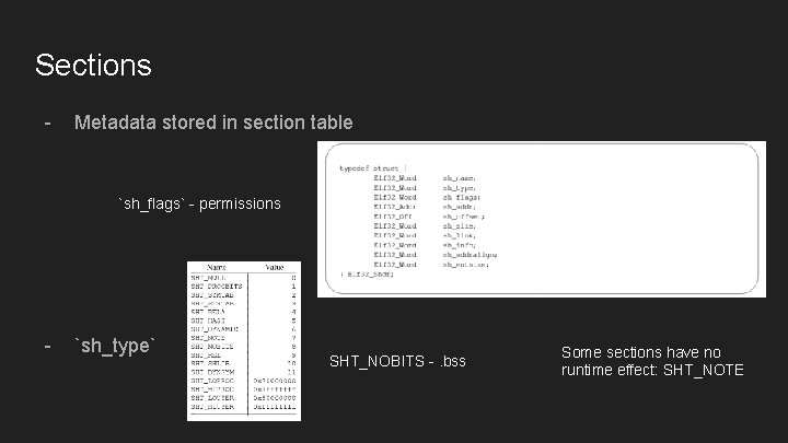 Sections - Metadata stored in section table `sh_flags` - permissions - `sh_type` SHT_NOBITS -.