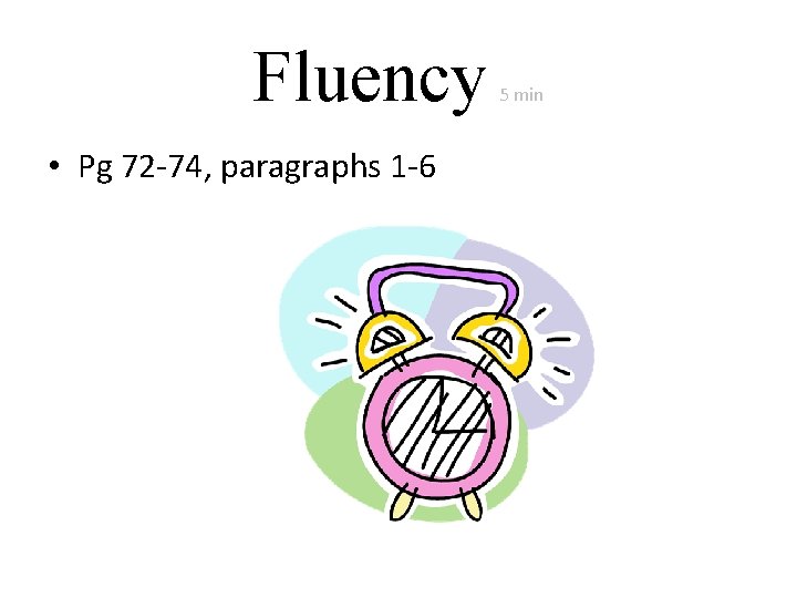 Fluency • Pg 72 -74, paragraphs 1 -6 5 min 