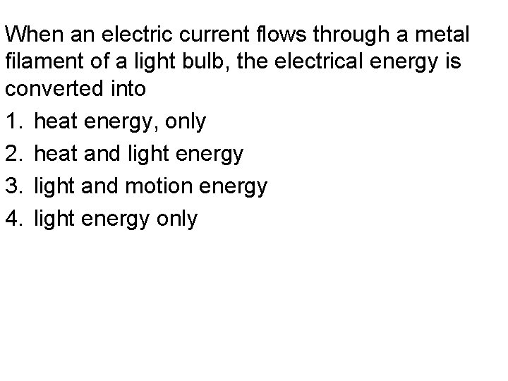 When an electric current flows through a metal filament of a light bulb, the