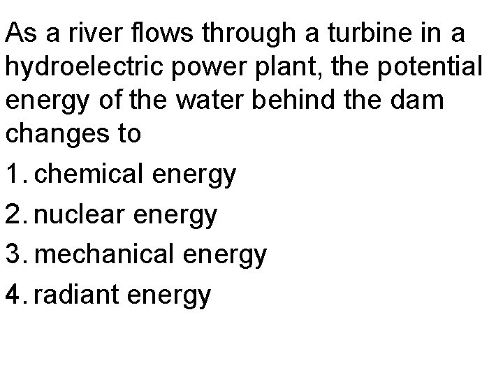 As a river flows through a turbine in a hydroelectric power plant, the potential