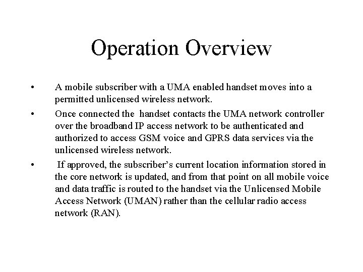 Operation Overview • • • A mobile subscriber with a UMA enabled handset moves