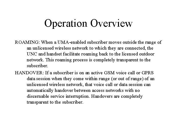 Operation Overview ROAMING: When a UMA-enabled subscriber moves outside the range of an unlicensed