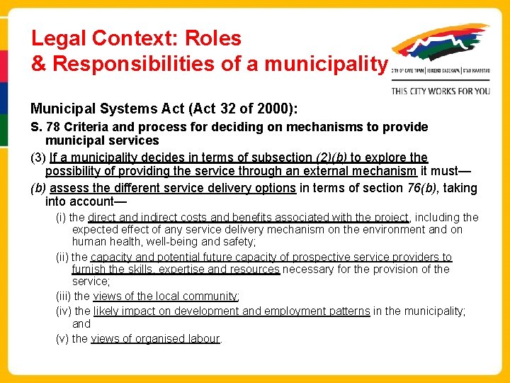 Legal Context: Roles & Responsibilities of a municipality Municipal Systems Act (Act 32 of