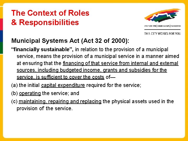 The Context of Roles & Responsibilities Municipal Systems Act (Act 32 of 2000): “financially