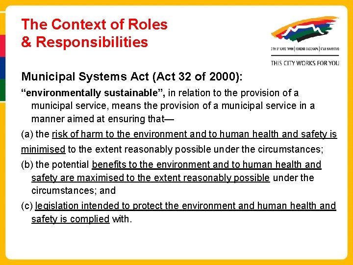 The Context of Roles & Responsibilities Municipal Systems Act (Act 32 of 2000): “environmentally