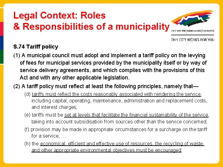 Legal Context: Roles & Responsibilities of a municipality S. 74 Tariff policy (1) A