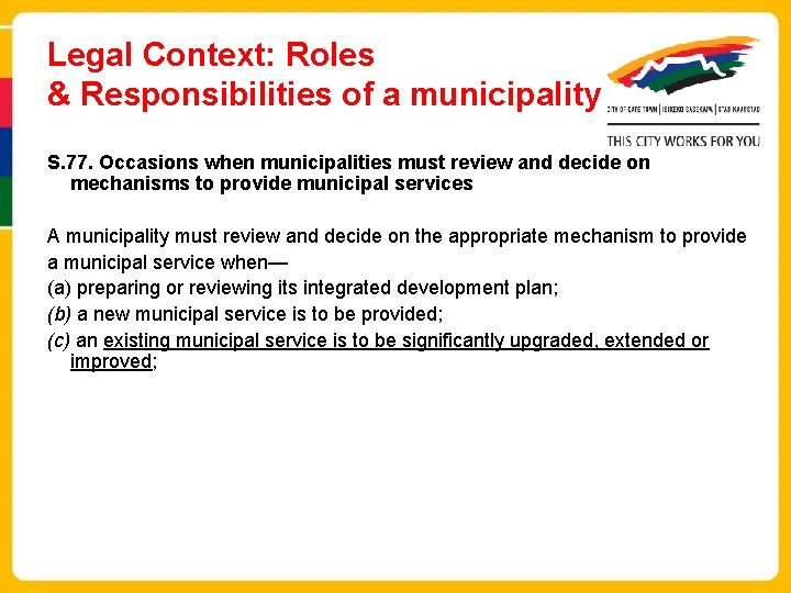 Legal Context: Roles & Responsibilities of a municipality S. 77. Occasions when municipalities must