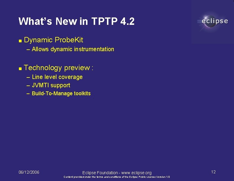 What’s New in TPTP 4. 2 ■ Dynamic Probe. Kit – Allows dynamic instrumentation