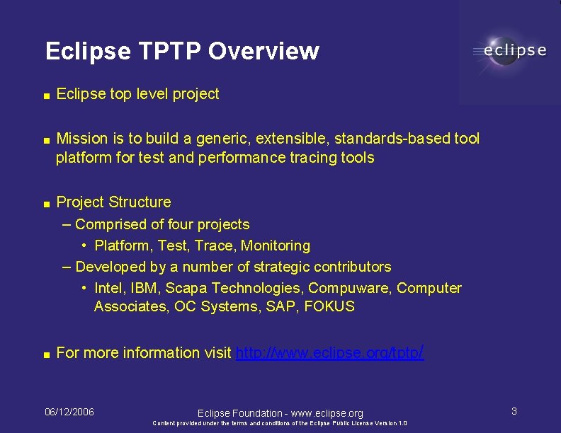 Eclipse TPTP Overview ■ Eclipse top level project ■ Mission is to build a