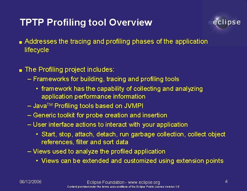 TPTP Profiling tool Overview ■ Addresses the tracing and profiling phases of the application