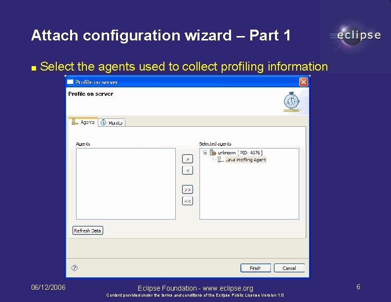 Attach configuration wizard – Part 1 ■ Select the agents used to collect profiling