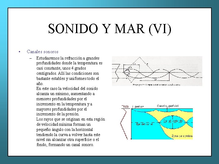 SONIDO Y MAR (VI) • Canales sonoros – Estudiaremos la refracción a grandes profundidades