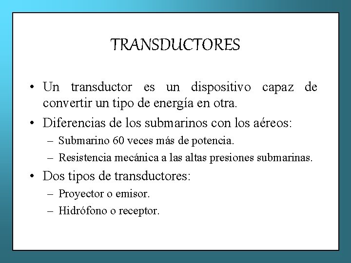 TRANSDUCTORES • Un transductor es un dispositivo capaz de convertir un tipo de energía