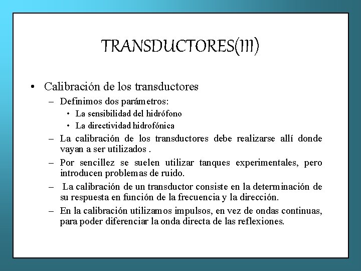 TRANSDUCTORES(III) • Calibración de los transductores – Definimos dos parámetros: • La sensibilidad del