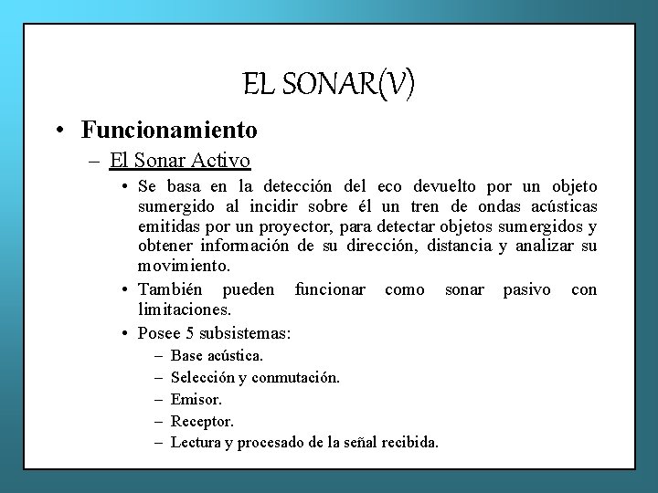 EL SONAR(V) • Funcionamiento – El Sonar Activo • Se basa en la detección