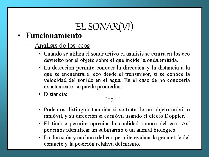EL SONAR(VI) • Funcionamiento – Análisis de los ecos • Cuando se utiliza el