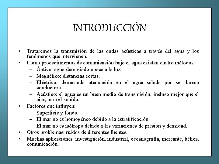 INTRODUCCIÓN • • • Trataremos la transmisión de las ondas acústicas a través del