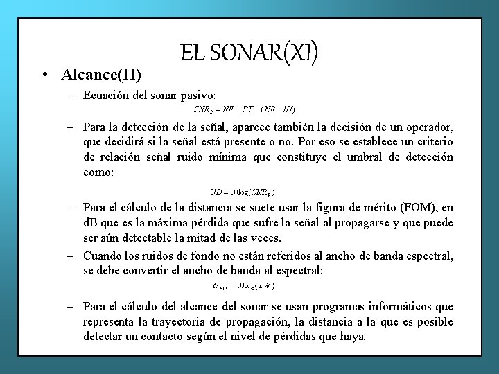  • Alcance(II) EL SONAR(XI) – Ecuación del sonar pasivo: – Para la detección