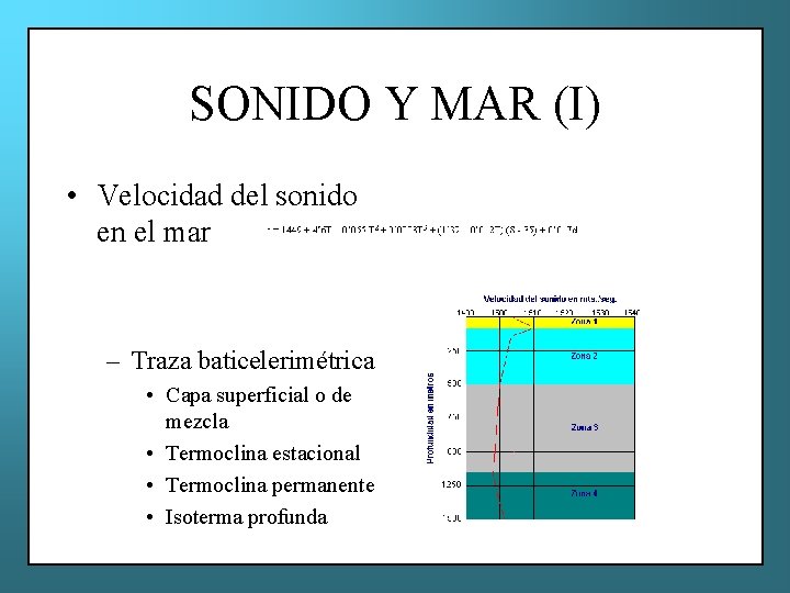 SONIDO Y MAR (I) • Velocidad del sonido en el mar – Traza baticelerimétrica