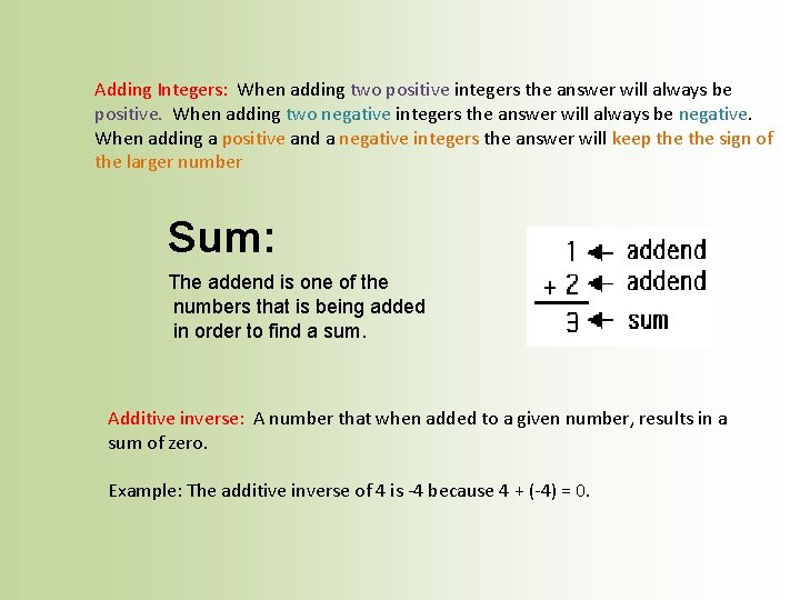 Adding Integers: When adding two positive integers the answer will always be positive. When