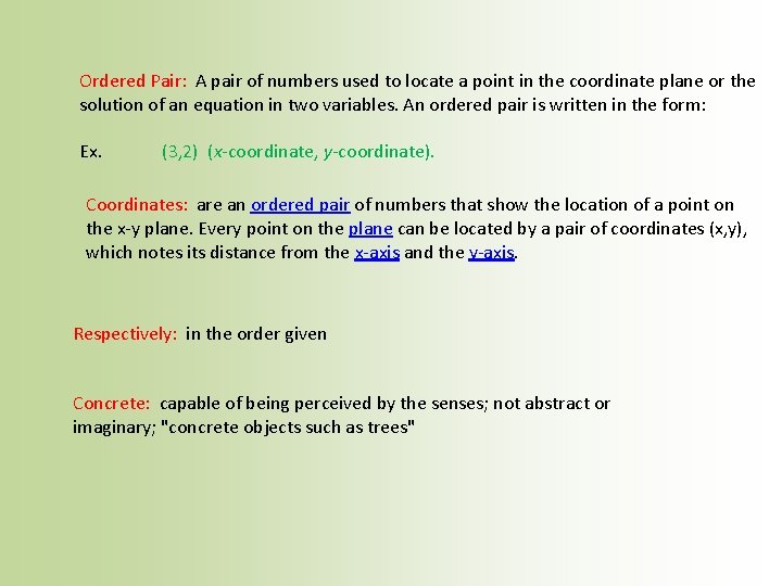 Ordered Pair: A pair of numbers used to locate a point in the coordinate