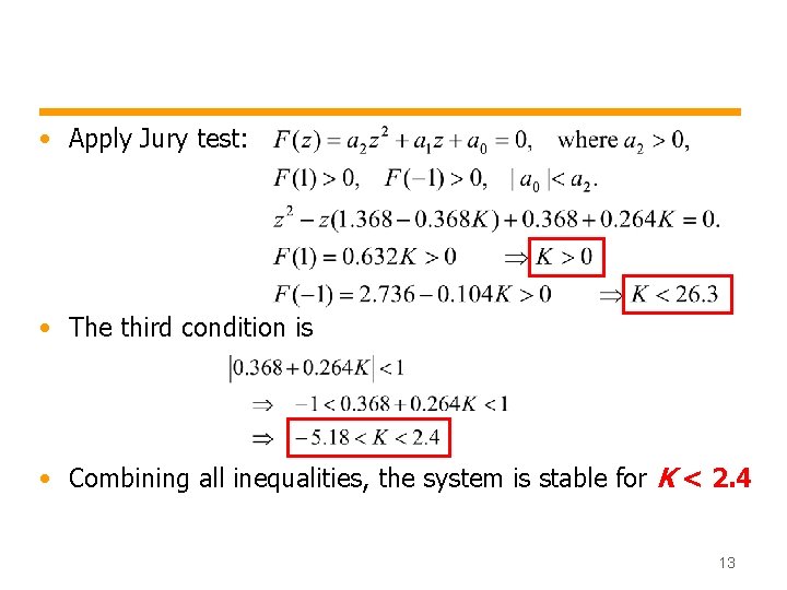  • Apply Jury test: • The third condition is • Combining all inequalities,