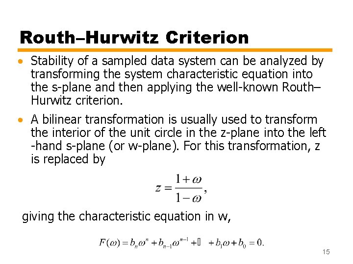 Routh–Hurwitz Criterion • Stability of a sampled data system can be analyzed by transforming