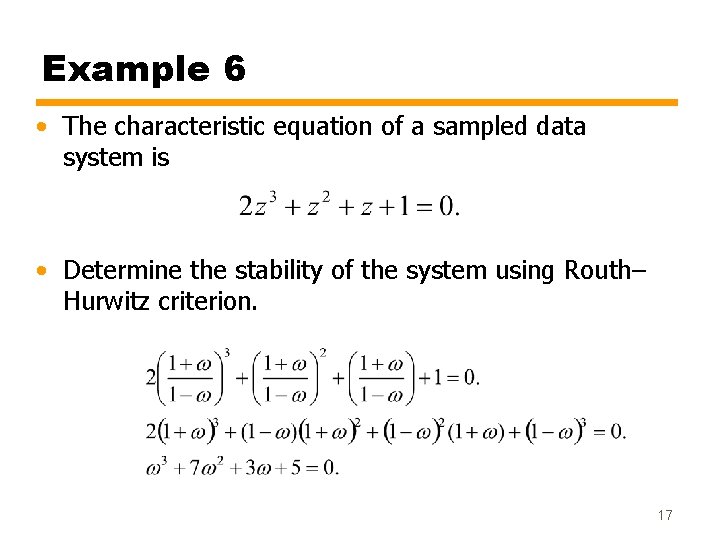 Example 6 • The characteristic equation of a sampled data system is • Determine
