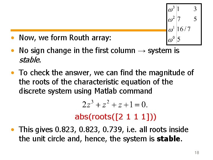  • Now, we form Routh array: • No sign change in the first