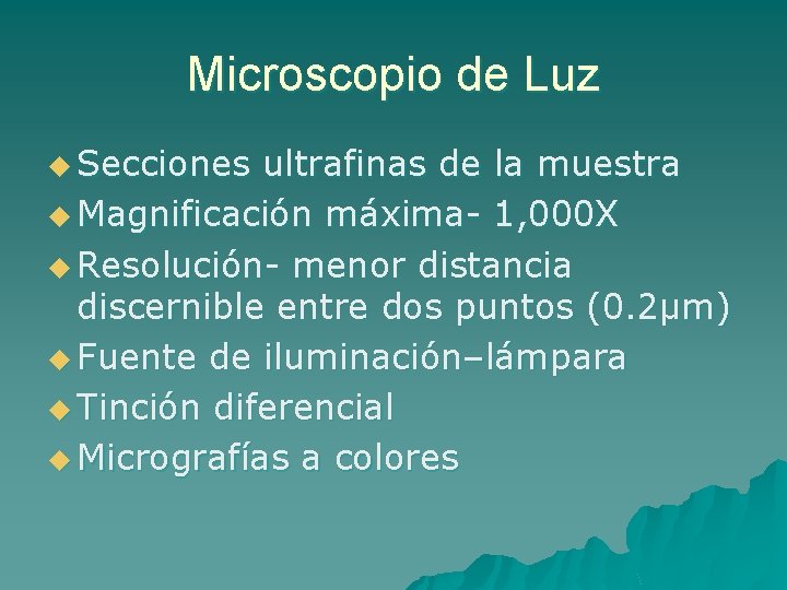 Microscopio de Luz u Secciones ultrafinas de la muestra u Magnificación máxima- 1, 000