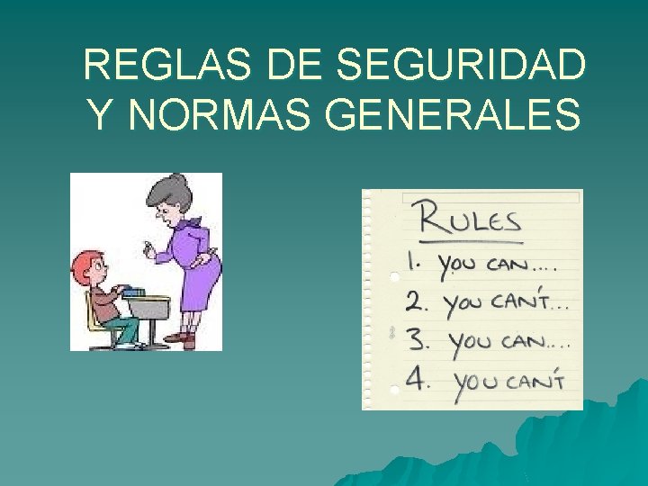REGLAS DE SEGURIDAD Y NORMAS GENERALES 