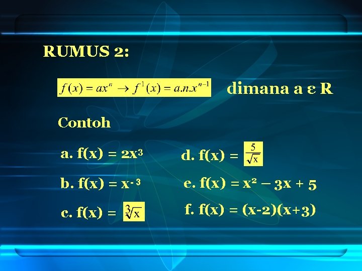 RUMUS 2: dimana a ε R Contoh a. f(x) = 2 x 3 d.