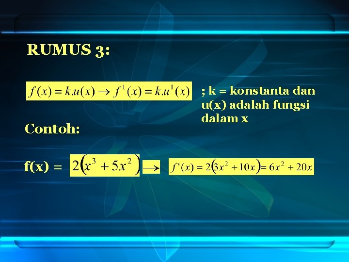 RUMUS 3: Contoh: f(x) = ; k = konstanta dan u(x) adalah fungsi dalam