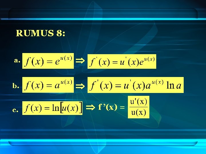 RUMUS 8: a. b. c. f ’(x) = 