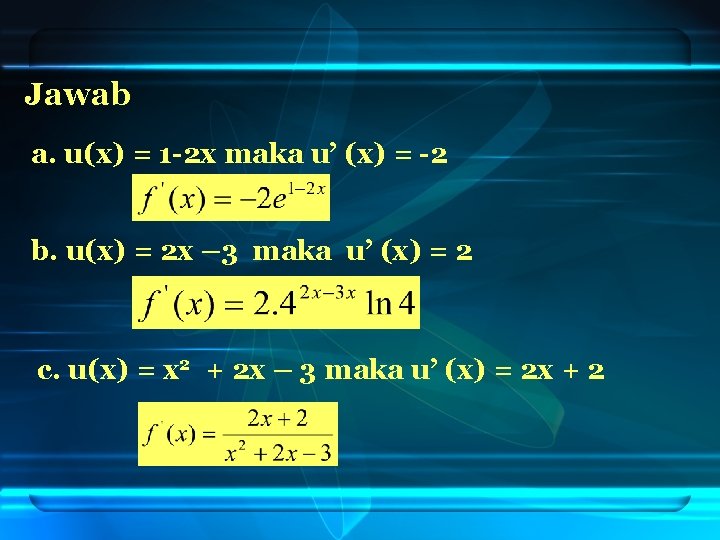 Jawab a. u(x) = 1 -2 x maka u’ (x) = -2 b. u(x)