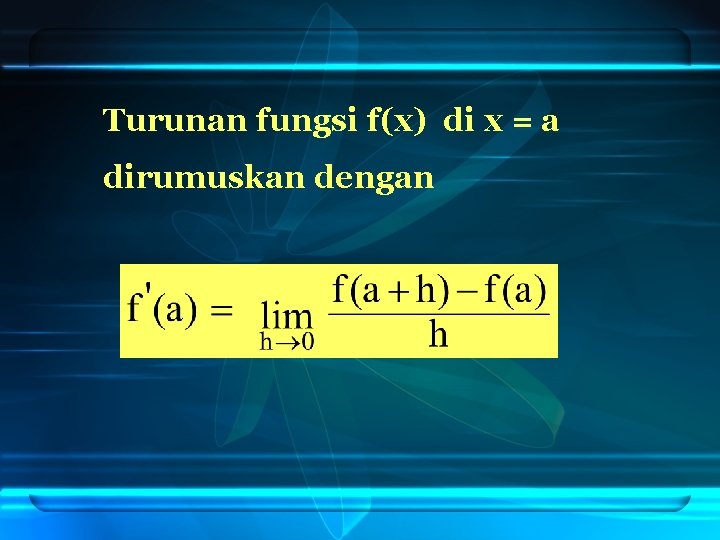 Turunan fungsi f(x) di x = a dirumuskan dengan 