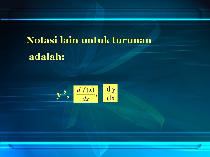 Notasi lain untuk turunan adalah: y ’, 