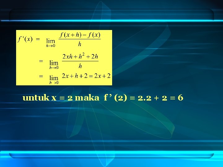 untuk x = 2 maka f ’ (2) = 2. 2 + 2 =