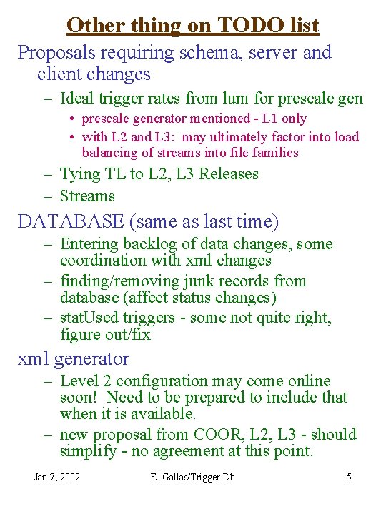 Other thing on TODO list Proposals requiring schema, server and client changes – Ideal